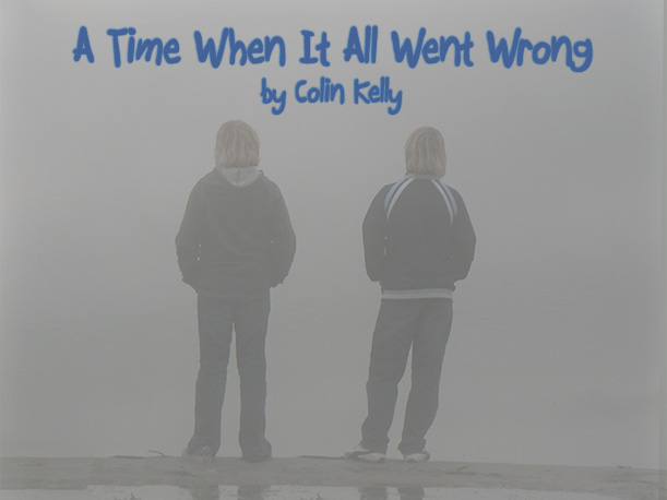 A Time When It All Went Wrong by Colin Kelly