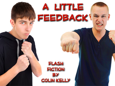 A Little Feedback -- a flash fiction story by Colin Kelly