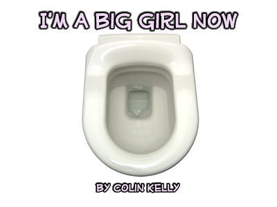I'm a Big Girl Now -- a flash fiction story by Colin Kelly