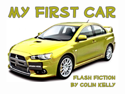 My First Car -- a flash fiction story by Colin Kelly