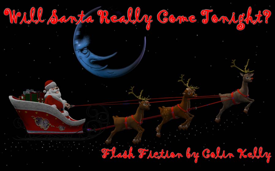 Will Santa Really Come Tonight? -- a flash fiction story by Colin Kelly