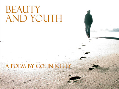 Beauty and Youth -- a poem by Colin Kelly