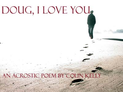 Doug I Love YouE -- a poem in acrostic form by Colin Kelly