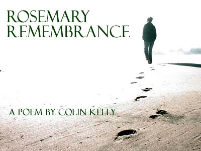 Rosemary Remembrance -- a poem by Colin Kelly