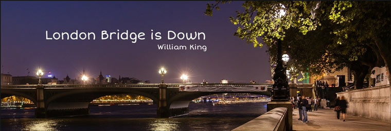 London Bridge is Down by William King