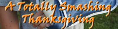 A Totally Smashing Thanksgiving story link