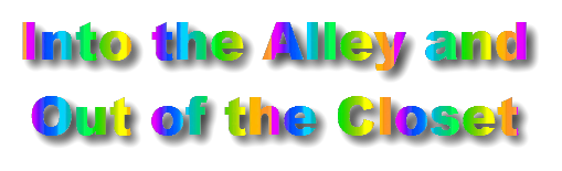 Into the Alley and Out of the Closet