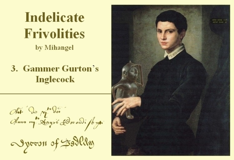 Indelicate Frivolities by Mihangel 3. Gammer Gurton’s Inglecock