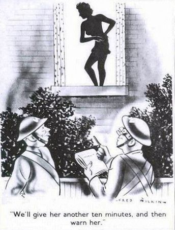 Cartoon of two wardens watching a lady silhouetted in her window, with one warden saying to another “We'll give her another ten minutes, and then warn her.”